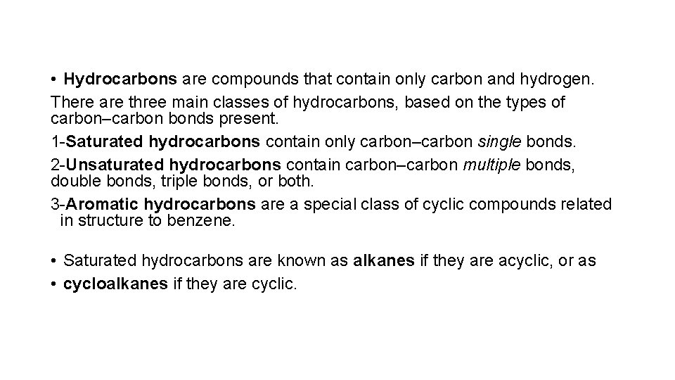  • Hydrocarbons are compounds that contain only carbon and hydrogen. There are three