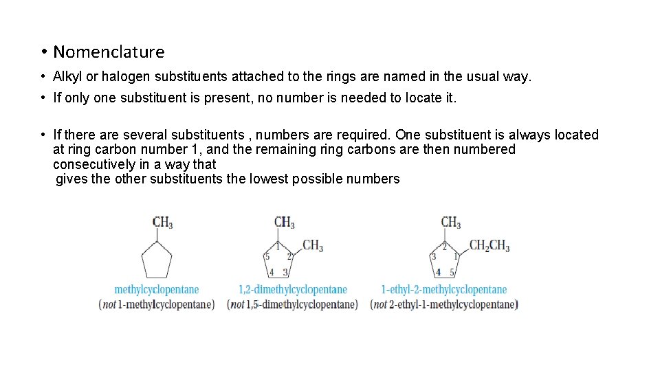  • Nomenclature • Alkyl or halogen substituents attached to the rings are named