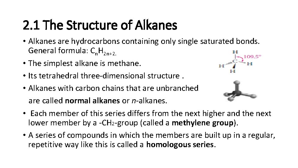 2. 1 The Structure of Alkanes • Alkanes are hydrocarbons containing only single saturated