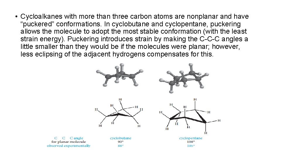  • Cycloalkanes with more than three carbon atoms are nonplanar and have “puckered”