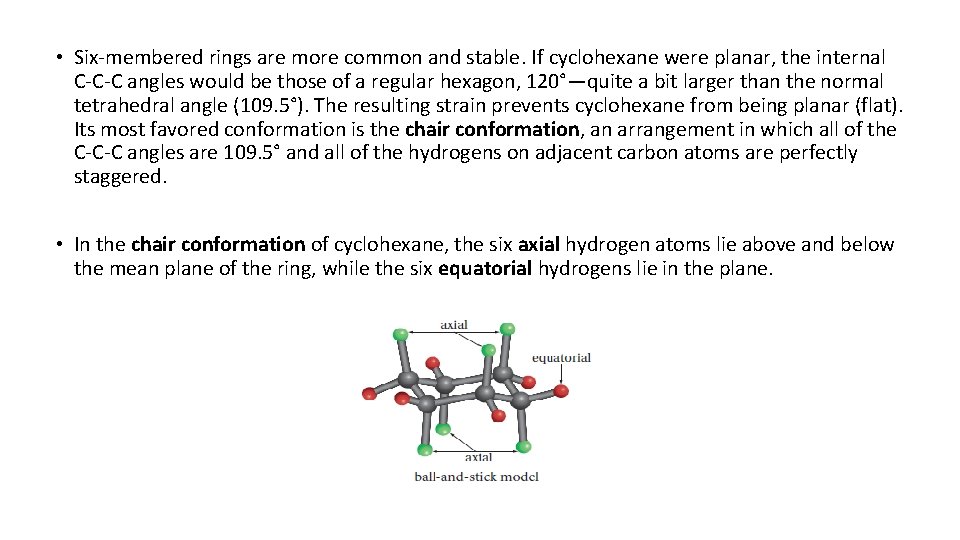  • Six-membered rings are more common and stable. If cyclohexane were planar, the