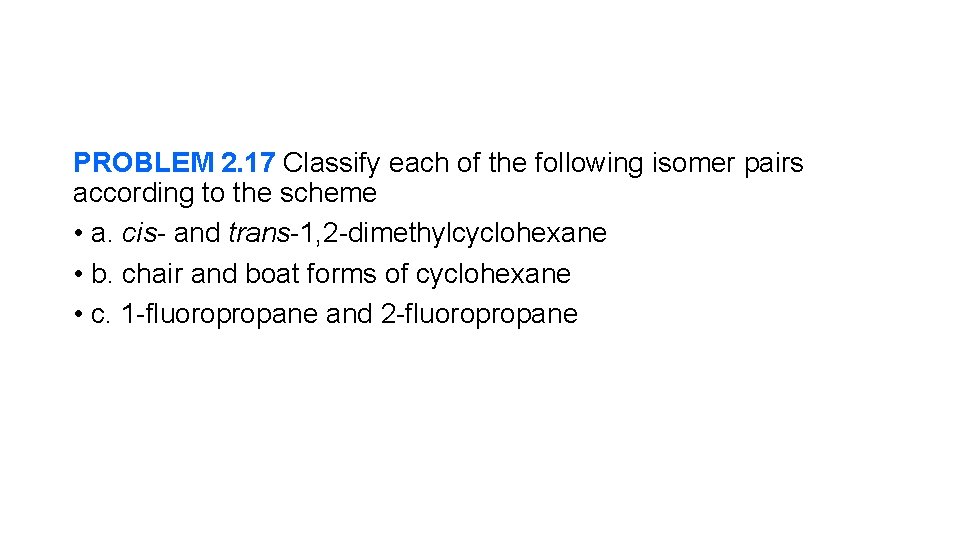 PROBLEM 2. 17 Classify each of the following isomer pairs according to the scheme