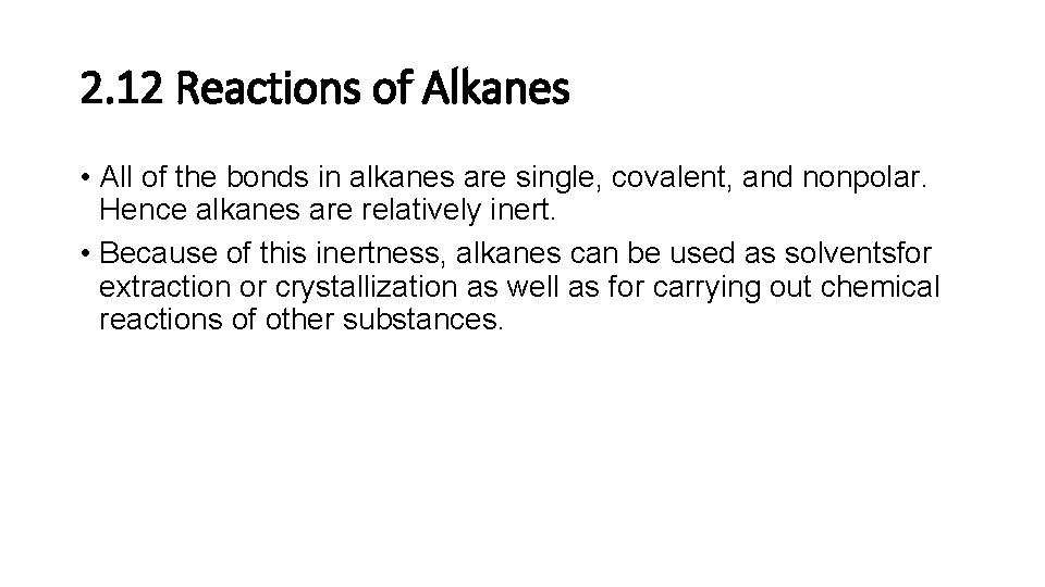 2. 12 Reactions of Alkanes • All of the bonds in alkanes are single,
