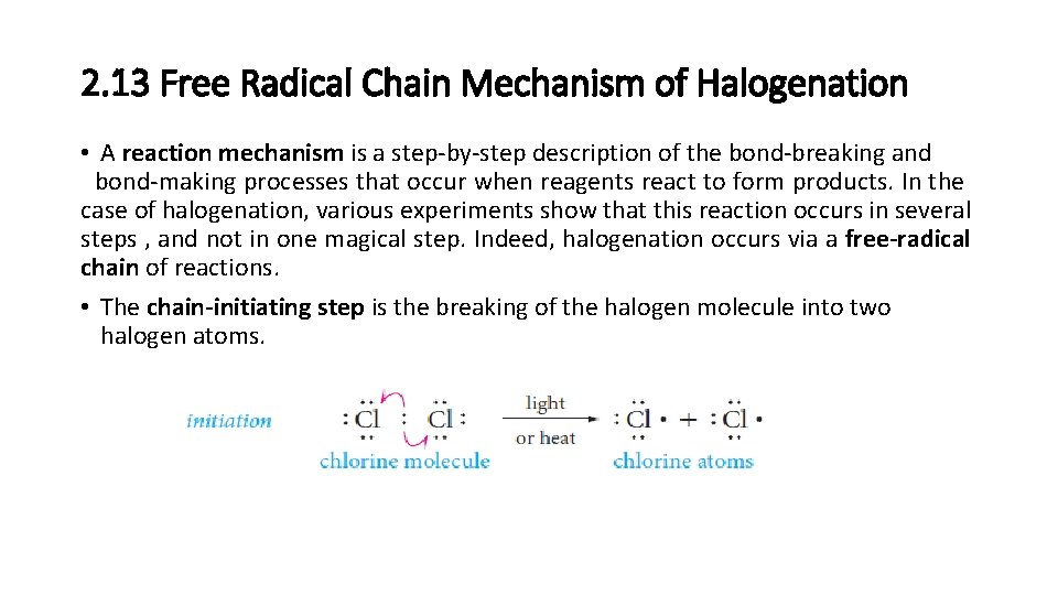 2. 13 Free Radical Chain Mechanism of Halogenation • A reaction mechanism is a