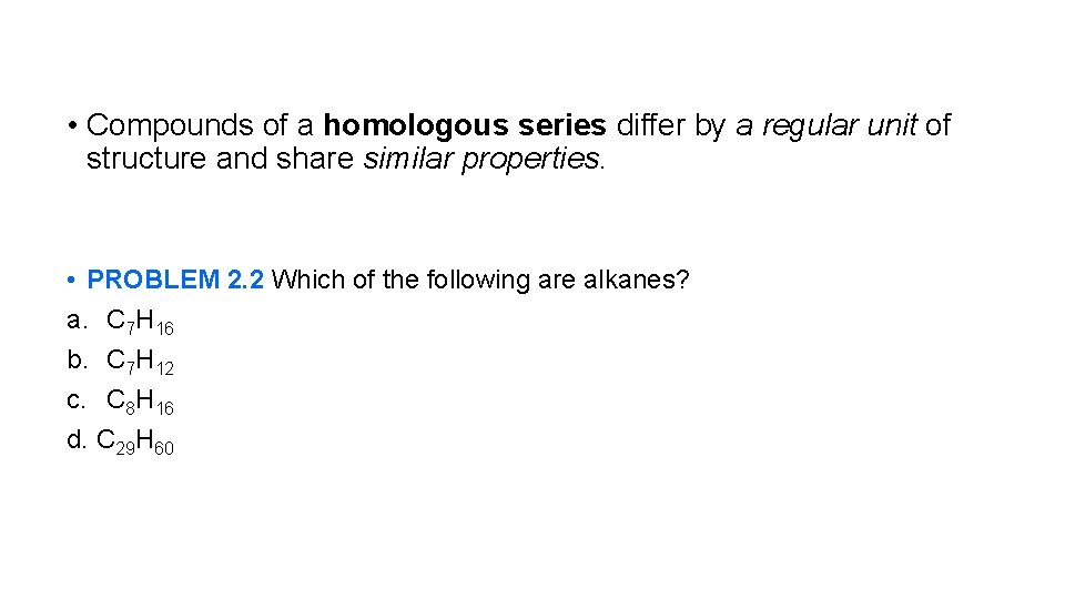  • Compounds of a homologous series differ by a regular unit of structure