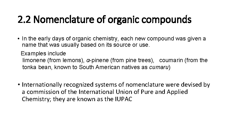 2. 2 Nomenclature of organic compounds • In the early days of organic chemistry,