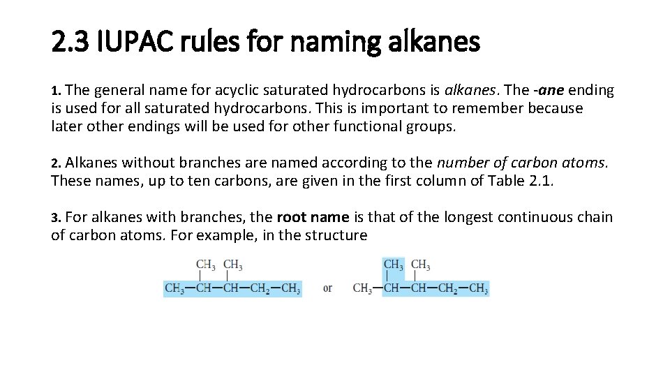 2. 3 IUPAC rules for naming alkanes 1. The general name for acyclic saturated