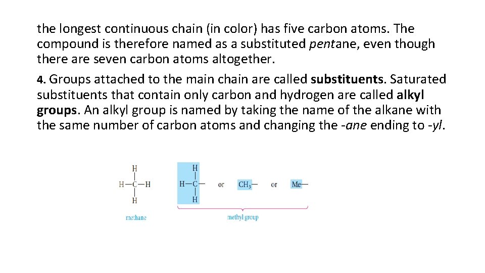 the longest continuous chain (in color) has five carbon atoms. The compound is therefore