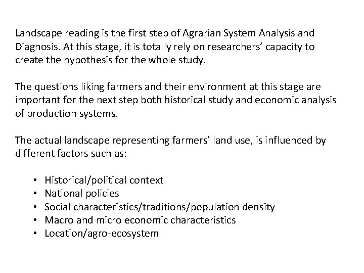 Landscape reading is the first step of Agrarian System Analysis and Diagnosis. At this