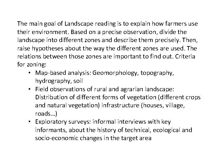 The main goal of Landscape reading is to explain how farmers use their environment.