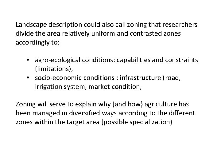 Landscape description could also call zoning that researchers divide the area relatively uniform and