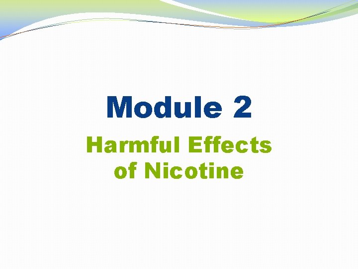 Module 2 Harmful Effects of Nicotine 