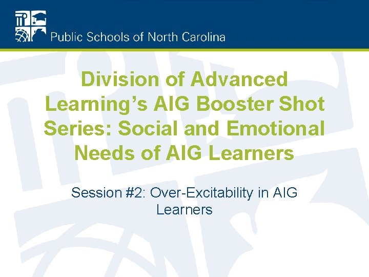 Division of Advanced Learning’s AIG Booster Shot Series: Social and Emotional Needs of AIG