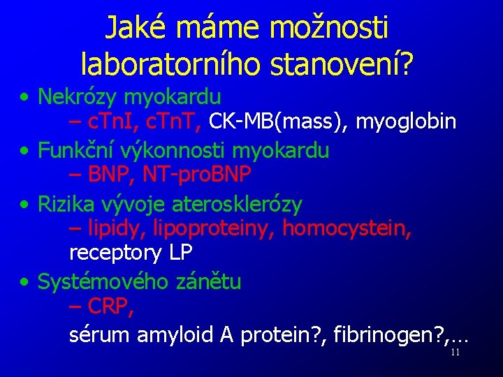 Jaké máme možnosti laboratorního stanovení? • Nekrózy myokardu – c. Tn. I, c. Tn.