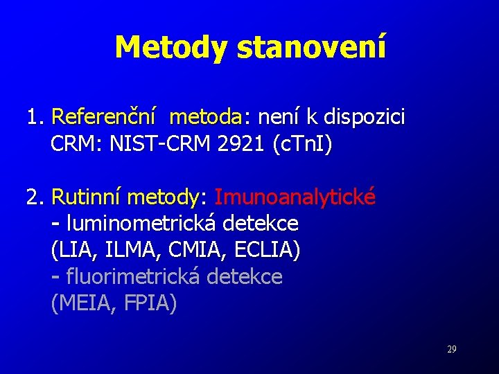 Metody stanovení 1. Referenční metoda: není k dispozici CRM: NIST-CRM 2921 (c. Tn. I)