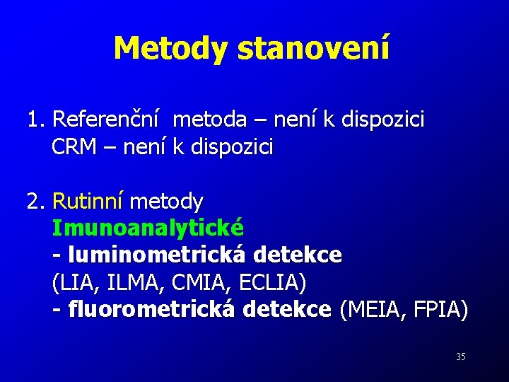 Metody stanovení 1. Referenční metoda – není k dispozici CRM – není k dispozici