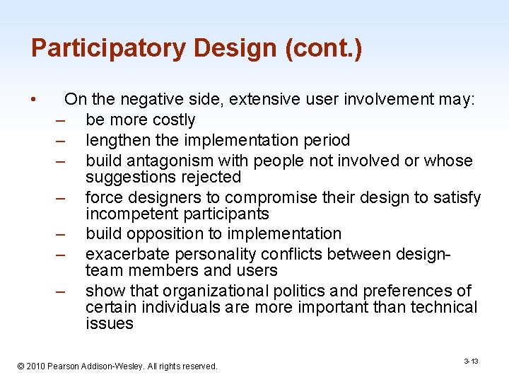 Participatory Design (cont. ) • On the negative side, extensive user involvement may: –