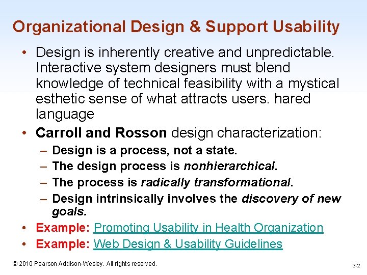 Organizational Design & Support Usability • Design is inherently creative and unpredictable. Interactive system