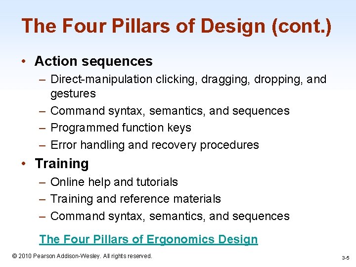 The Four Pillars of Design (cont. ) • Action sequences – Direct-manipulation clicking, dragging,