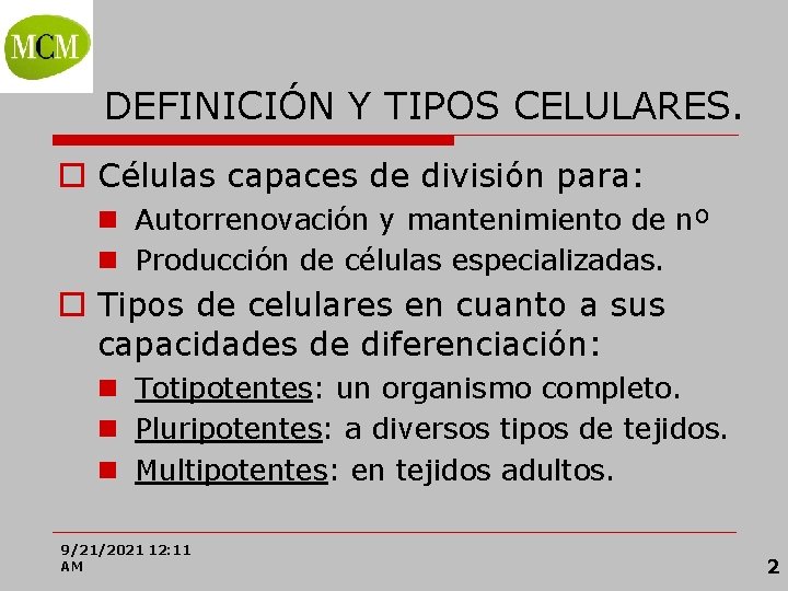 Prof. VÍCTOR M. VITORIA DEFINICIÓN Y TIPOS CELULARES. o Células capaces de división para: