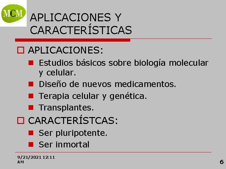 Prof. VÍCTOR M. VITORIA APLICACIONES Y CARACTERÍSTICAS o APLICACIONES: n Estudios básicos sobre biología