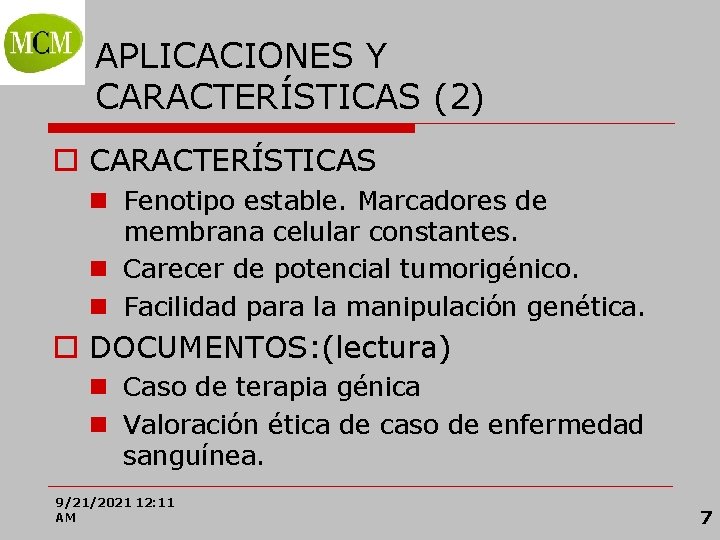 Prof. VÍCTOR M. VITORIA APLICACIONES Y CARACTERÍSTICAS (2) o CARACTERÍSTICAS n Fenotipo estable. Marcadores