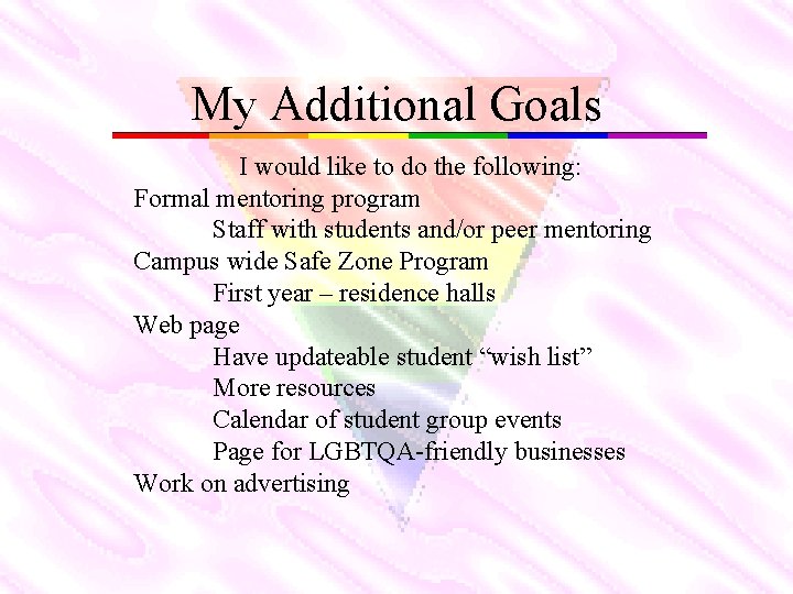 My Additional Goals I would like to do the following: Formal mentoring program Staff