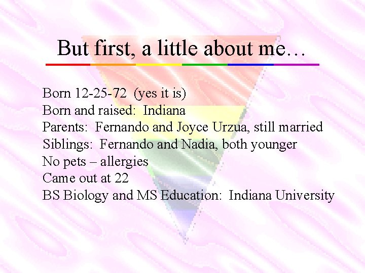 But first, a little about me… Born 12 -25 -72 (yes it is) Born