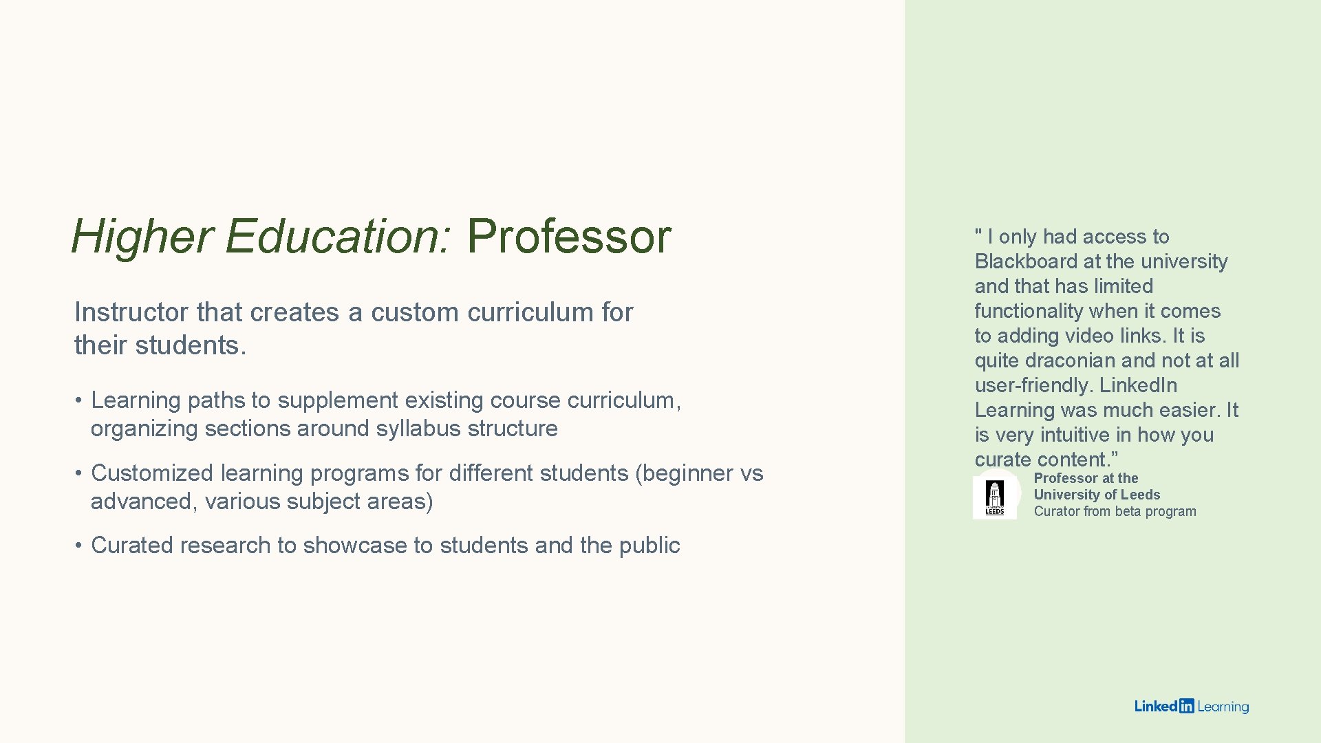 Higher Education: Professor Instructor that creates a custom curriculum for their students. • Learning