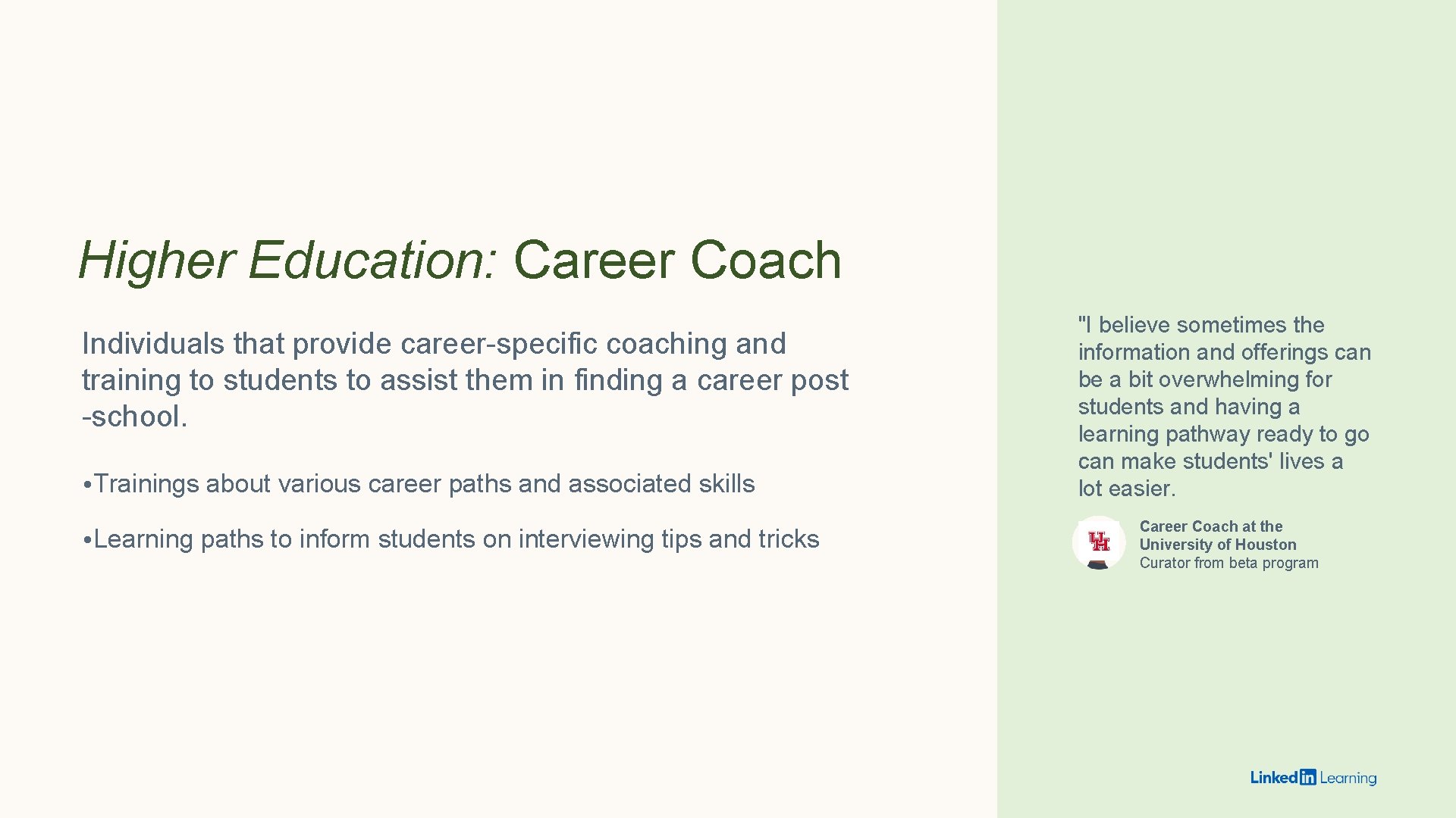Higher Education: Career Coach Individuals that provide career-specific coaching and training to students to