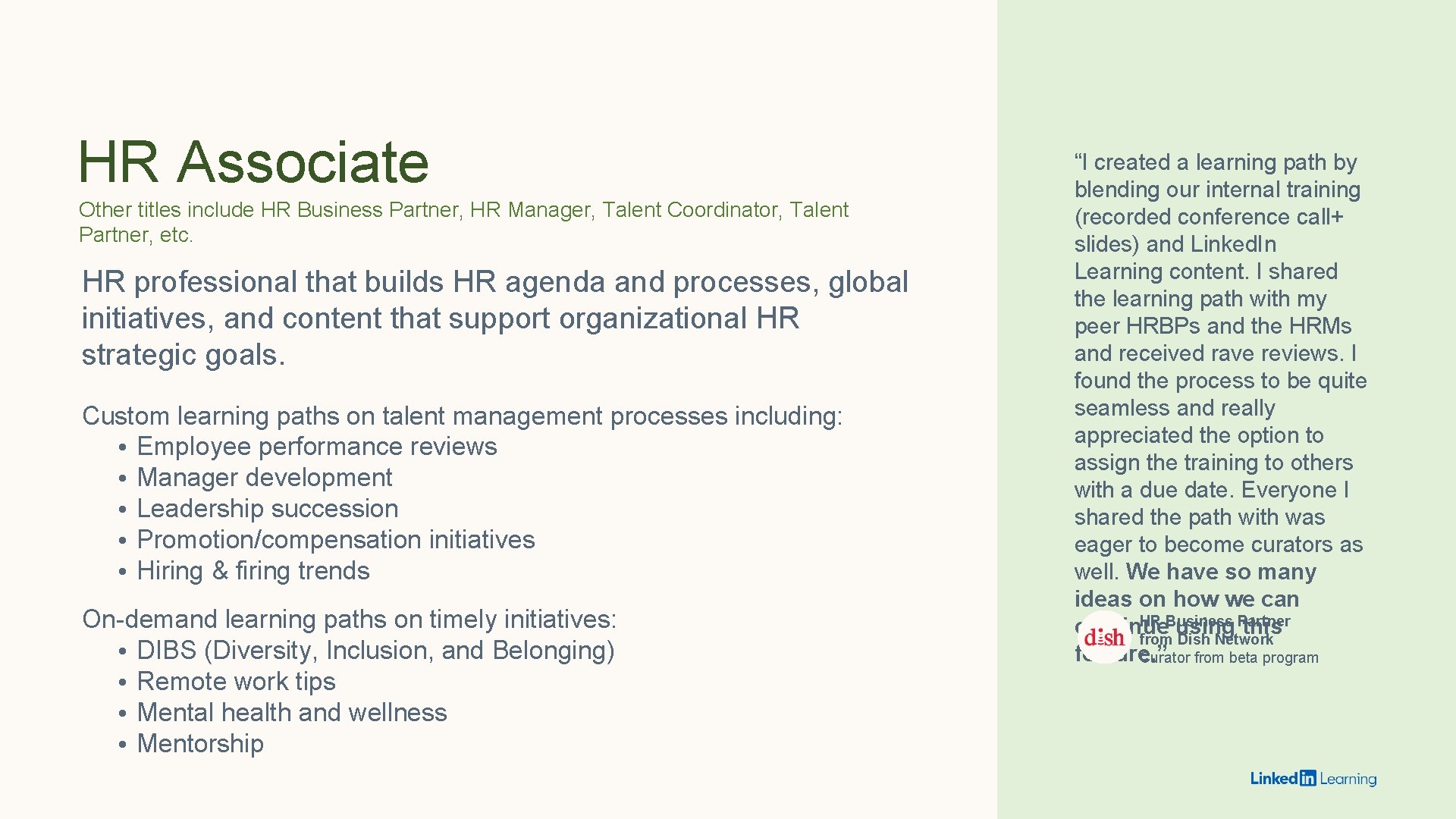 HR Associate Other titles include HR Business Partner, HR Manager, Talent Coordinator, Talent Partner,