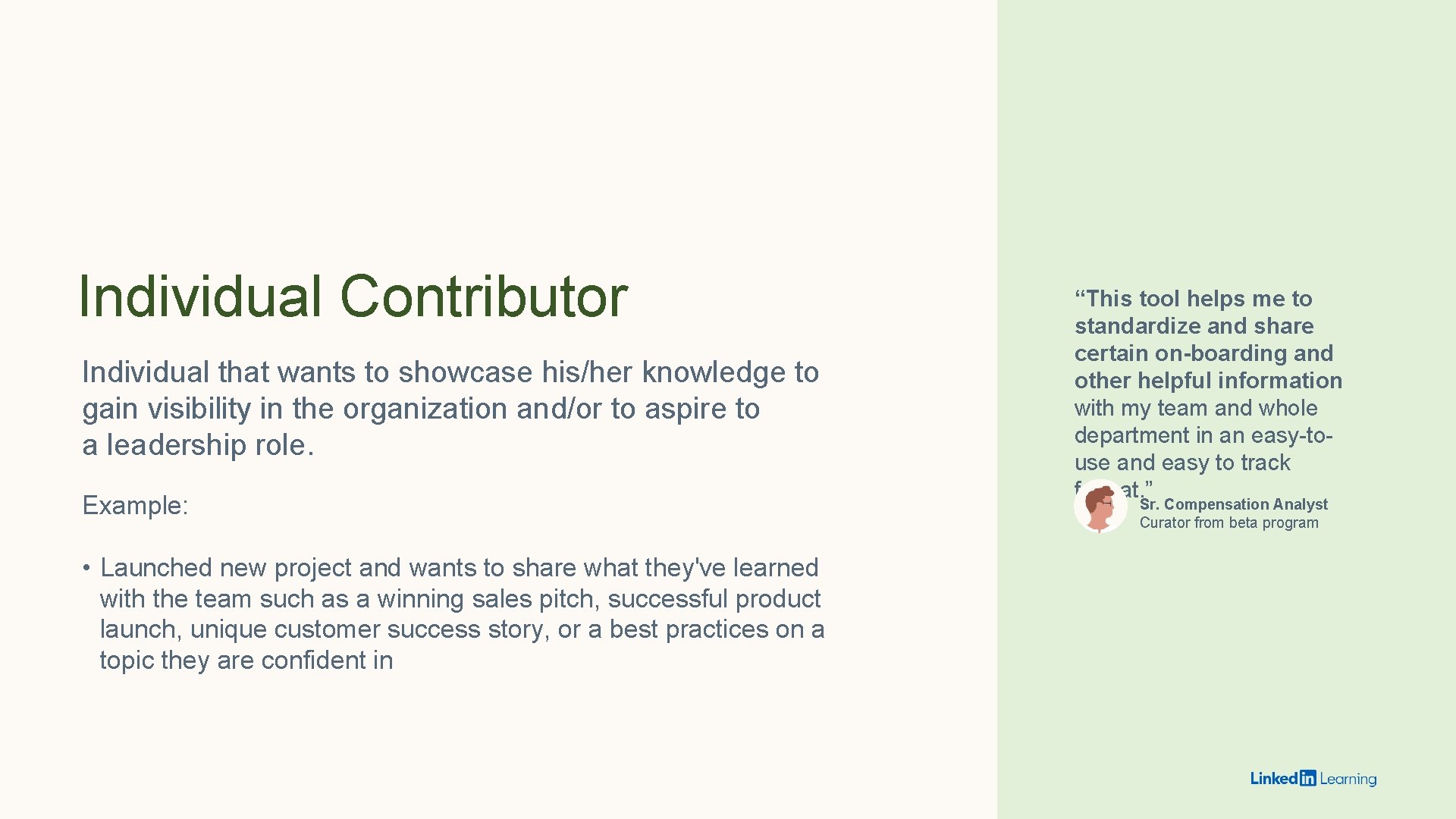 Individual Contributor Individual that wants to showcase his/her knowledge to gain visibility in the