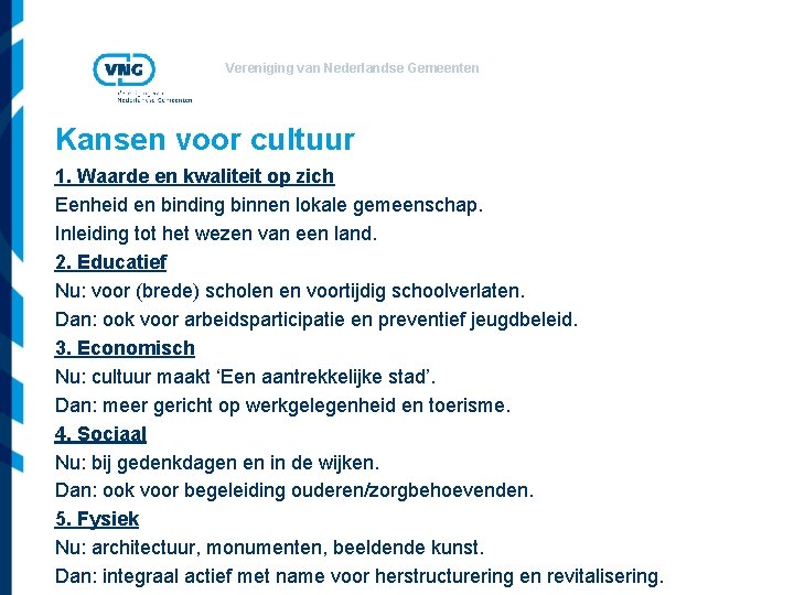 Vereniging van Nederlandse Gemeenten Kansen voor cultuur 1. Waarde en kwaliteit op zich Eenheid