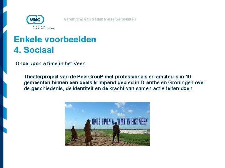 Vereniging van Nederlandse Gemeenten Enkele voorbeelden 4. Sociaal Once upon a time in het