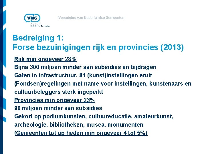 Vereniging van Nederlandse Gemeenten Bedreiging 1: Forse bezuinigingen rijk en provincies (2013) Rijk min