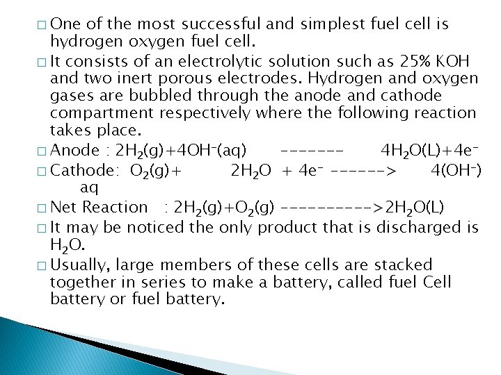� One of the most successful and simplest fuel cell is hydrogen oxygen fuel