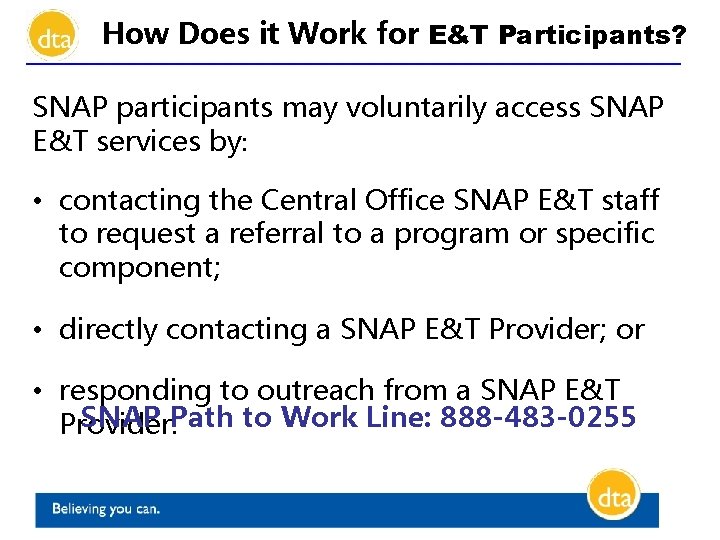 How Does it Work for E&T Participants? SNAP participants may voluntarily access SNAP E&T