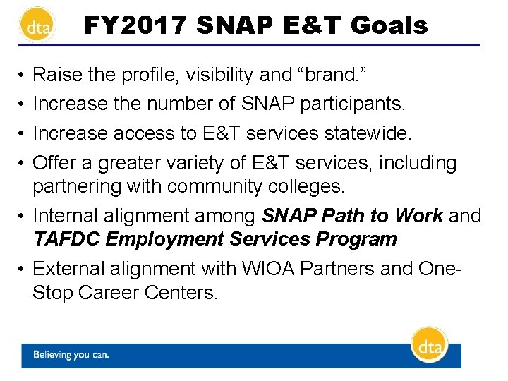 FY 2017 SNAP E&T Goals • • Raise the profile, visibility and “brand. ”