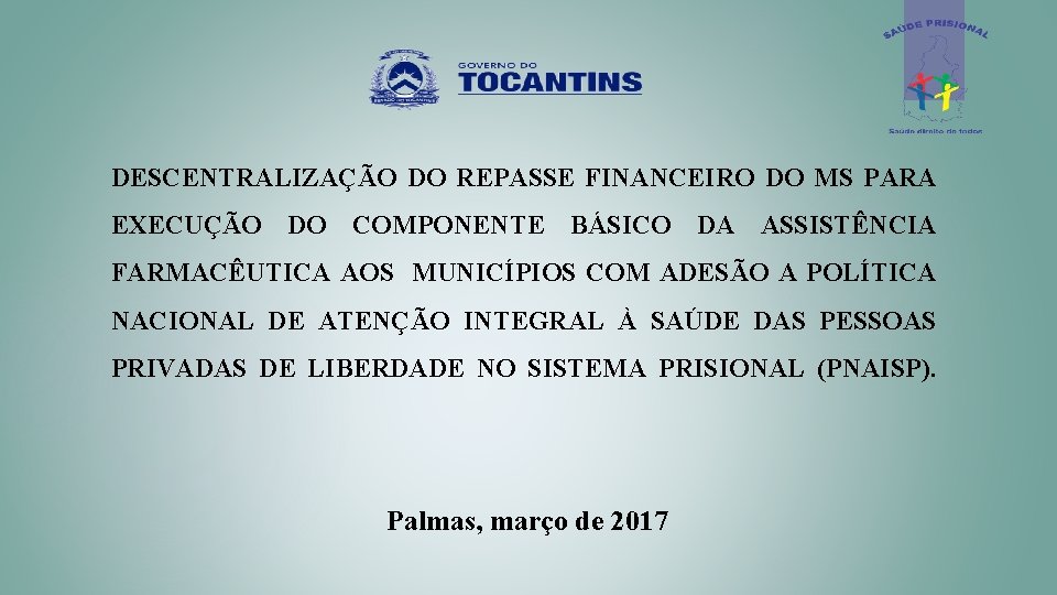 DESCENTRALIZAÇÃO DO REPASSE FINANCEIRO DO MS PARA EXECUÇÃO DO COMPONENTE BÁSICO DA ASSISTÊNCIA FARMACÊUTICA