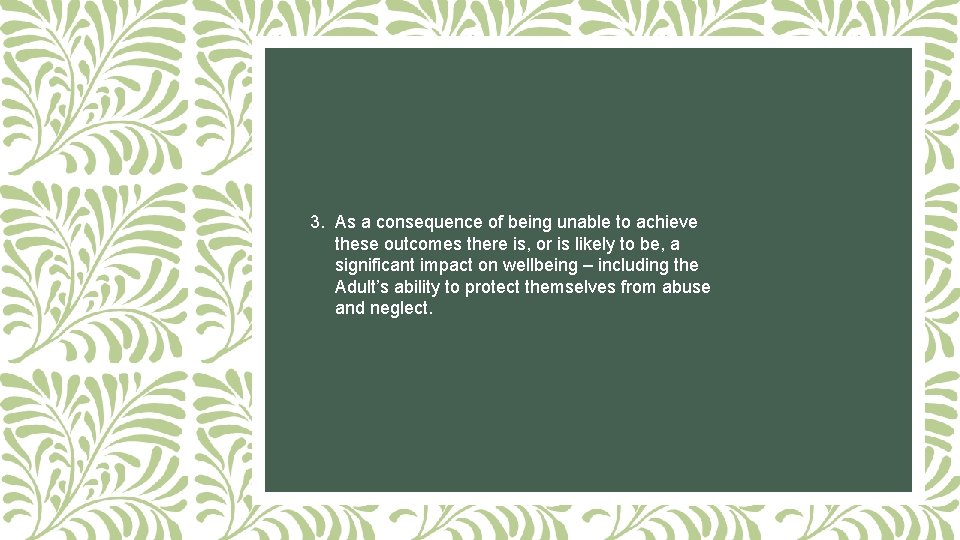 3. As a consequence of being unable to achieve these outcomes there is, or