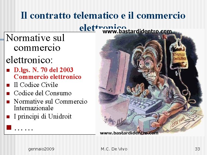 Il contratto telematico e il commercio elettronico Normative sul commercio elettronico: n n n