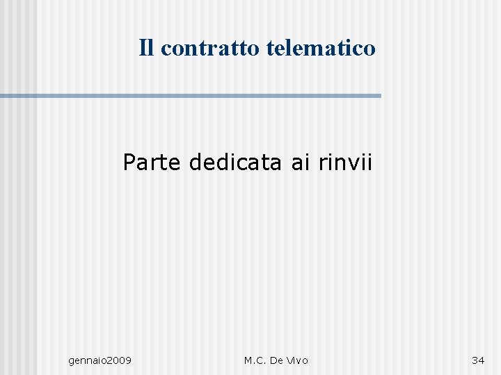 Il contratto telematico Parte dedicata ai rinvii gennaio 2009 M. C. De Vivo 34