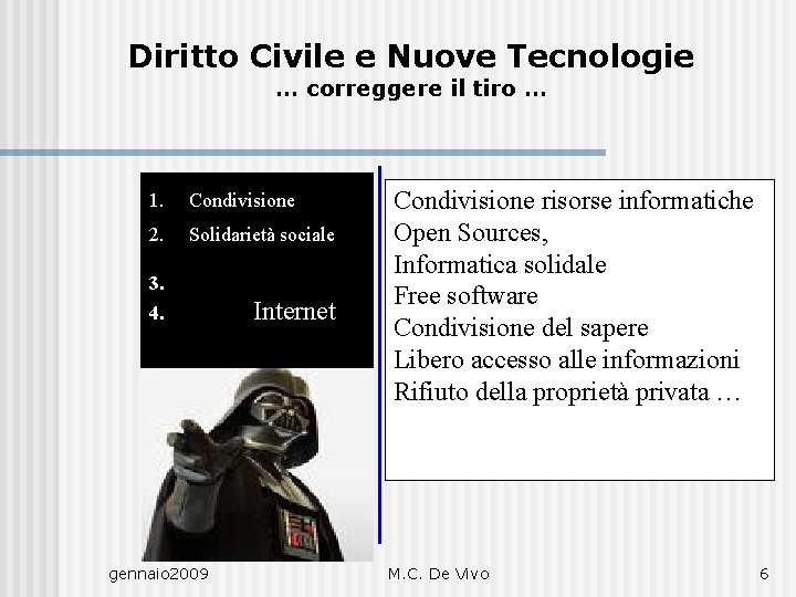 Diritto Civile e Nuove Tecnologie … correggere il tiro … 1. Condivisione 2. Solidarietà