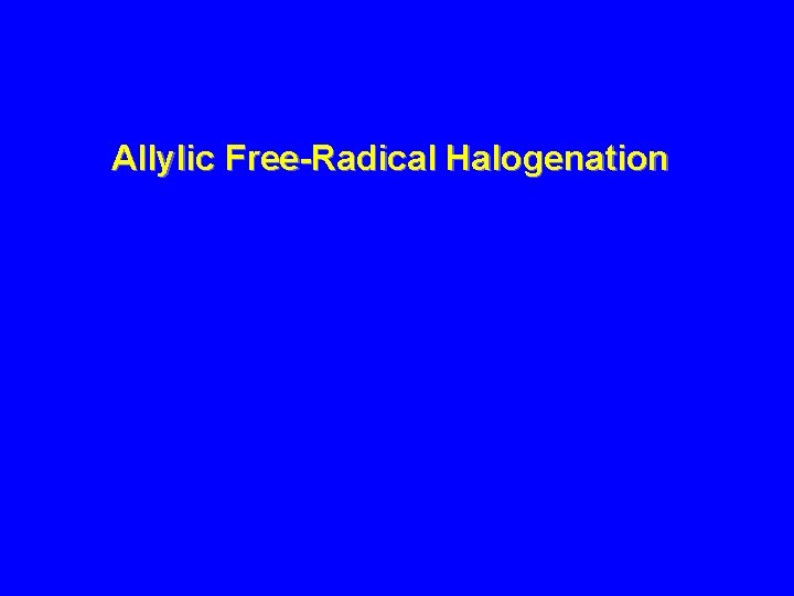 Allylic Free-Radical Halogenation 