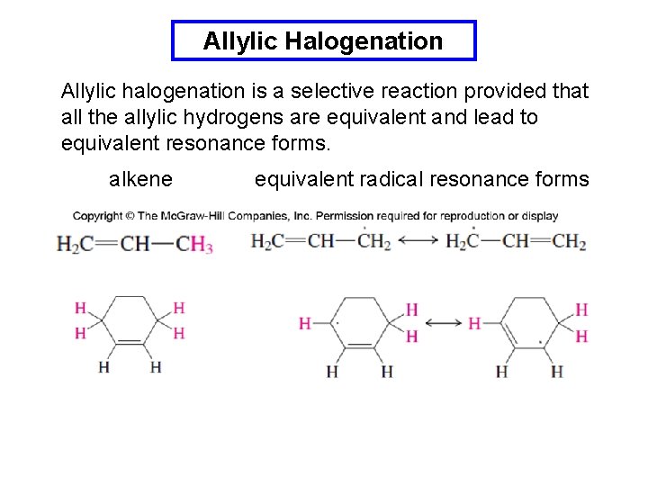 Allylic Halogenation Allylic halogenation is a selective reaction provided that all the allylic hydrogens