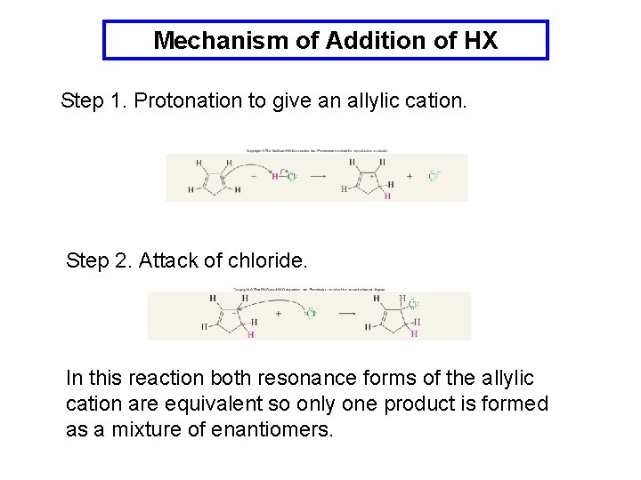Mechanism of Addition of HX Step 1. Protonation to give an allylic cation. Step