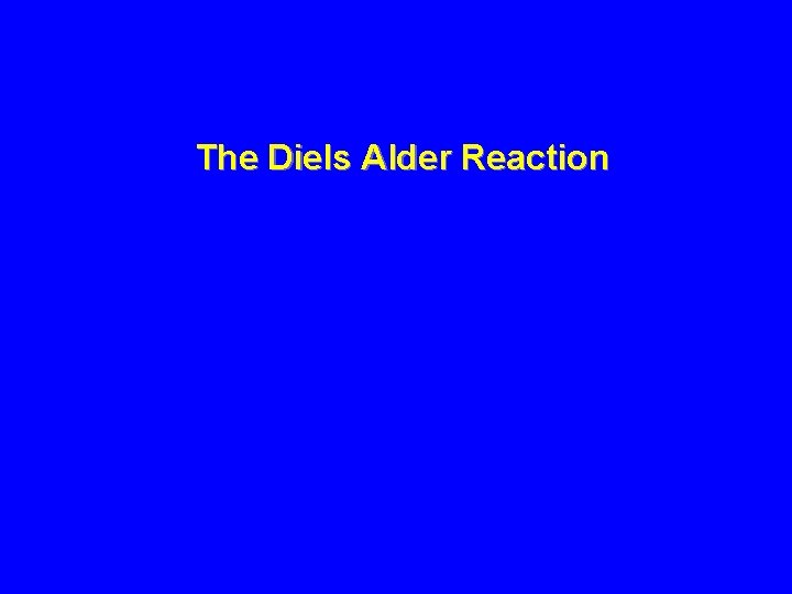 The Diels Alder Reaction 