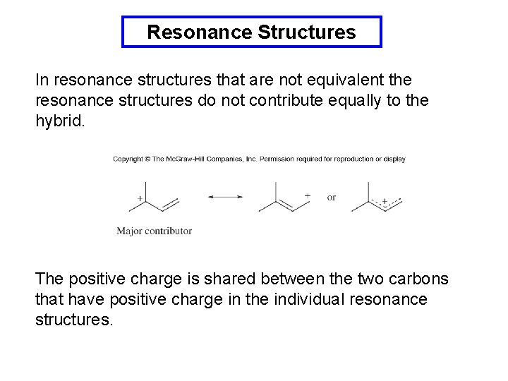 Resonance Structures In resonance structures that are not equivalent the resonance structures do not