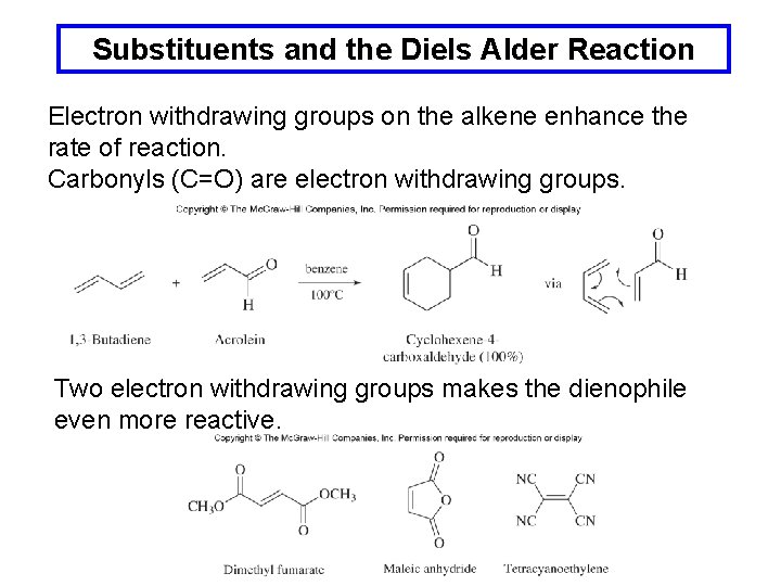 Substituents and the Diels Alder Reaction Electron withdrawing groups on the alkene enhance the