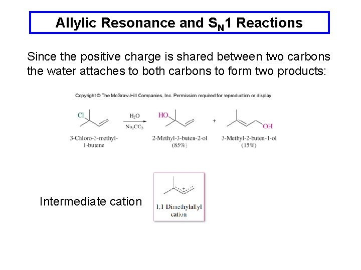 Allylic Resonance and SN 1 Reactions Since the positive charge is shared between two